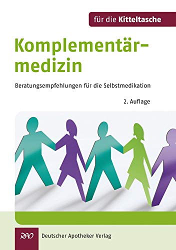 Komplementärmedizin: Beratungsempfehlungen für die Selbstmedikation (Für die Kitteltasche)
