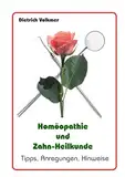 Homöopathie und Zahn-Heilkunde: Tipps, Anregungen, Hinweise (Biologische (Zahn)Heilkunde)
