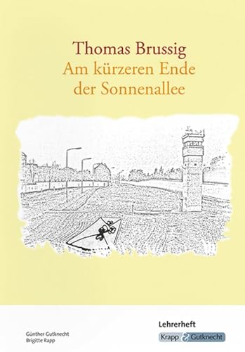 Am kürzeren Ende der Sonnenallee – Thomas Brussig – Lehrerheft: Unterrichtsmaterialien, Lösungen, Interpretation, Heft (Literatur im Unterricht: Sekundarstufe I)