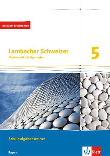 Lambacher Schweizer Mathematik 5. Ausgabe Bayern: Schulaufgabentrainer. Arbeitsheft mit Lösungen Klasse 5 (Lambacher Schweizer. Ausgabe für Bayern ab 2017)