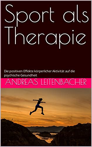 Sport als Therapie: Die positiven Effekte körperlicher Aktivität auf die psychische Gesundheit