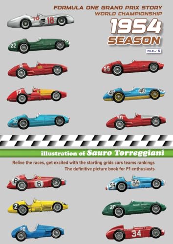 1954 Formula One Grand Prix Story Season World Championship: Relive the races, get excited with the starting grids cars teams rankings. The definitive picture book for F1 enthusiasts