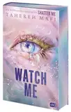 Watch Me – Ein Shatter-Me-Roman: Der Auftakt der heiß ersehnten Spin-off-Trilogie der Weltbestsellerreihe »Shatter Me«. Mit romantischem Farbschnitt ... Shatter-Me-Reihe: The New Republic, Band 1)