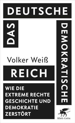 Das Deutsche Demokratische Reich: Wie die extreme Rechte Geschichte und Demokratie zerstört | Platz 1 Sachbuchbestenliste Deutschlandfunk Kultur