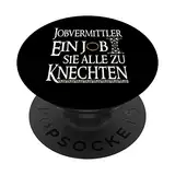 Jobvermittler ein Job sie zu Knechten Lustiges Job PopSockets mit austauschbarem PopGrip