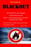 BLACKOUT Die Gründe für den baldigen Zusammenbruch der Strom- und Gasversorgung und deren katastrophale Folgen: Die Dummheit von Regierungen sollte niemals unterschätzt werden - Helmut Schmidt