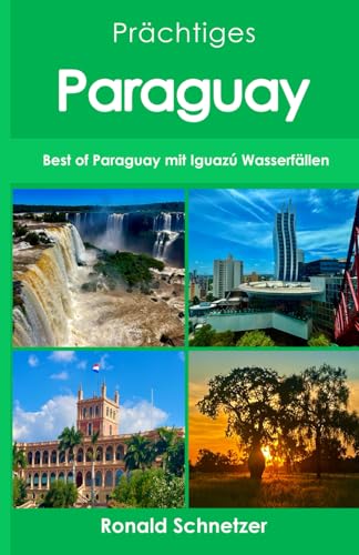 Prächtiges Paraguay: Best of Paraguay mit Iguazú Wasserfällen
