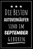 Die besten Autoverkäufer sind im September geboren: Notizbuch A5 I Dotted I 160 Seiten I Tolles Geschenk für Kollegen, Familie & Freunde