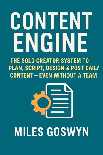 Content Engine: The Solo Creator System : Your step-by-step guide to planning, scripting, designing, and posting content on autopilot — even if you hate being on camera. (English Edition)