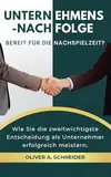 Unternehmensnachfolge: Bereit für die Nachspielzeit? Ihr Ratgeber, wie Sie die zweitwichtigste Entscheidung als Unternehmer erfolgreich meistern