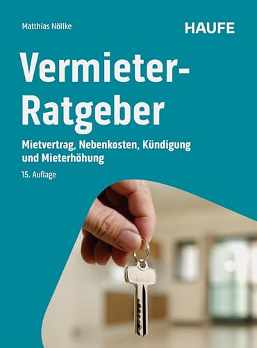 Vermieter-Ratgeber: Mietvertrag, Nebenkosten, Kündigung und Mieterhöhung (Haufe Fachbuch)