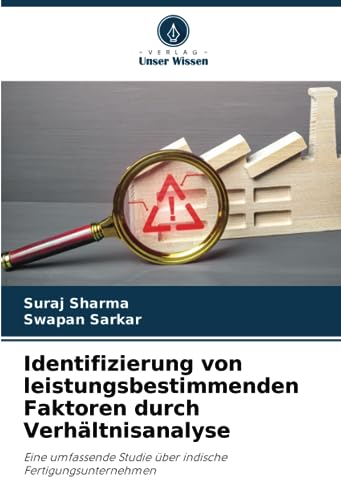 Identifizierung von leistungsbestimmenden Faktoren durch Verhältnisanalyse: Eine umfassende Studie über indische Fertigungsunternehmen