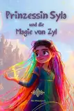 Prinzessin Syla und die Magie von Zyl