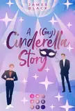 A (Gay) Cinderella Story: Moderne Romance Neuerzählung der Cinderella Story