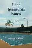 Einen Tennisplatz bauen