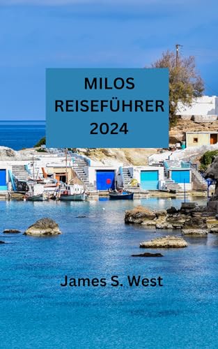 MILOS REISEFÜHRER 2024: Entdecken Sie unberührte Strände, reiche Geschichte und lokale Kultur