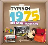 Typisch 1975 - Der beste Jahrgang: Jahrgangsbuch zum 50. Geburtstag - Das perfekte Geschenk zum runden Geburtstag - Fotos, Texte, Erinnerungen (Geschenkbuch)