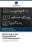 Einführung in das Geographische Informationssystem: Ein Leitfaden für GIS-Lernende