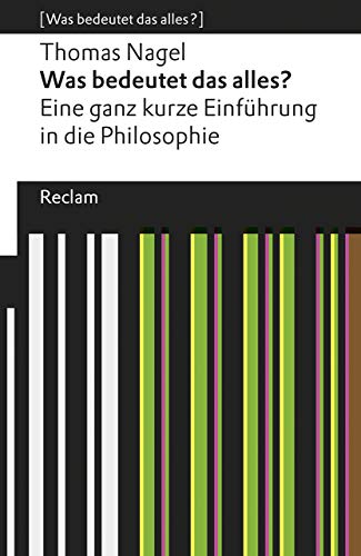 Was bedeutet das alles?. Eine ganz kurze Einführung in die Philosophie. [Was bedeutet das alles?]: Nagel, Thomas – Erläuterungen; Denkanstöße; Analyse – 19000 (Reclams Universal-Bibliothek)