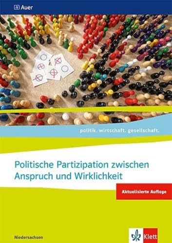 Politische Partizipation zwischen Anspruch und Wirklichkeit. Abiturjahrgang 2024: Themenheft für das Kurssemester 12.1 Klasse 12 (politik. wirtschaft. gesellschaft.)