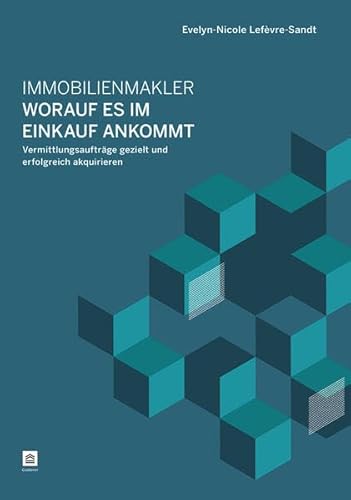 Immobilienmakler - Worauf es im Einkauf ankommt: Vermittlungsaufträge gezielt und erfolgreich akquirieren