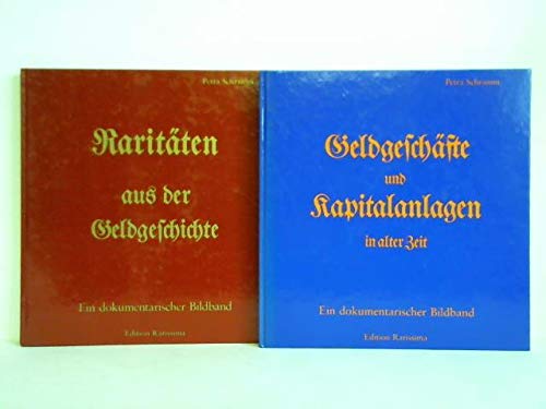 Raritäten aus der Geldgeschichte / Geldgeschäfte und Kapitalanlagen in alter Zeit (Ein dokumentarischer Bildband). Zusammen 2 Bände
