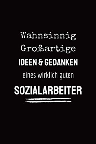 Wahnsinnig großartige Ideen & Gedanken eines wirklich guten Sozialarbeiter: Geschenkideen für Sozialarbeiter - Geschenke für Sozialpädagogen zu weihnachten, Notizbuch A5 liniert