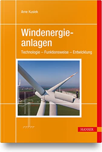 Windenergieanlagen: Technologie – Funktionsweise – Entwicklung