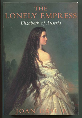 The Lonely Empress: A Biography of Elizabeth of Austria