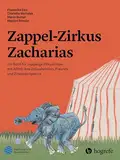 Zappel–Zirkus Zacharias: Ein Buch für zappelige Zirkuskinder mit ADHS, ihre Zirkusfamilien, Freunde und Zirkusdompteure (Psychologische Kinderbücher)