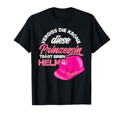 Gerüstbauerin Baustelle Prinzessin Helm Geschenk T-Shirt
