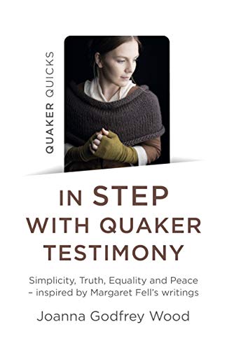 Quaker Quicks - In Step with Quaker Testimony: Simplicity, Truth, Equality And Peace - Inspired By Margaret Fell's Writings (English Edition)