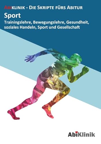 "Abiklinik Lernskript Abiturvorbereitung Sport: Effektiv lernen für das Sport Abitur Hessen | Abi schaffen ohne Nachhilfeunterricht | Alle Sport ... " (AbiKlinik - die Skripte fürs Abitur)