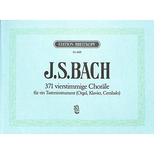 J.S. Bach: 371 Choräle für ein Tasteninstrument (Klavier/Orgel/Cembalo) (Musiknoten)