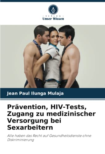 Prävention, HIV-Tests, Zugang zu medizinischer Versorgung bei Sexarbeitern: Alle haben das Recht auf Gesundheitsdienste ohne Diskriminierung