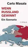 Wenn Russland gewinnt: Ein Szenario (Beck Paperback 6578)