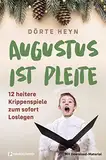 Augustus ist pleite - 12 heitere Krippenspiele zum sofort Loslegen: Mit Download-Material