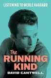 The Running Kind: Listening to Merle Haggard (American Music)