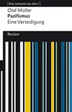 Pazifismus. Eine Verteidigung. [Was bedeutet das alles?]: Müller, Olaf L. – Erläuterungen; Denkanstöße; Analyse – 14354 – Originalausgabe (Reclams Universal-Bibliothek)