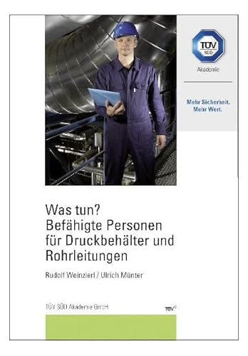 Was tun? Befähigte Personen für Druckbehälter und Rohrleitungen (Qualität, Umweltschutz, Sicherheit)