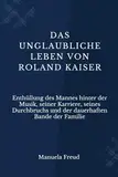 Das unglaubliche Leben von Roland Kaiser: Enthüllung des Mannes hinter der Musik, seiner Karriere, seines Durchbruchs und der dauerhaften Bande der Familie