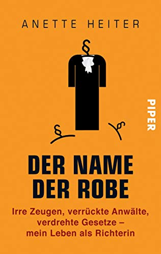 Der Name der Robe: Unerhörtes aus dem Gerichtssaal