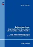 Zollbehörden in der informationellen Kooperation nationaler Sicherheitsbehörden: Unter besonderer Berücksichtigung der ... zu Datenschutz und Informationsfreiheit)