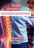 Kleiner Ratgeber Spinalkanalstenose: In 10 Schritten durch die Operation