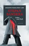 Stepan Bandera: Leben und Kult