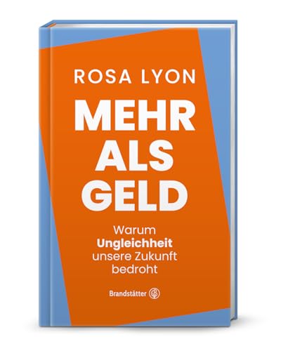 Mehr als Geld: Warum soziale Ungleichheit unsere Gesellschaft spaltet, Chancen verringert und die Zukunft bedroht – Eine tiefgründige Analyse über ... Warum Ungleichheit unsere Zukunft bedroht