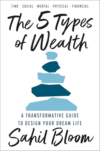 The 5 Types of Wealth: The life-changing international bestseller, a guide to building a happier, healthier, wealthier life