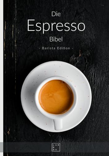 Lambda Coffee Espresso Bibel -Barista Edition-