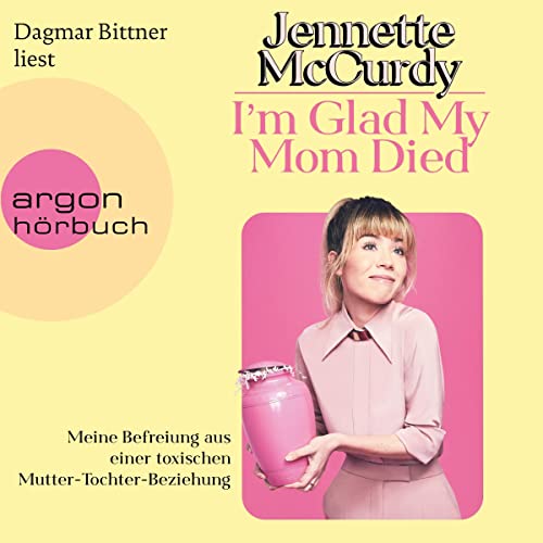 I'm Glad My Mom Died: Meine Befreiung aus einer toxischen Mutter-Tochter-Beziehung