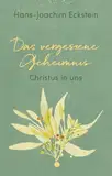 Das vergessene Geheimnis: Christus in uns